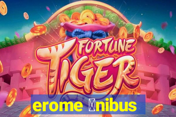 erome 么nibus