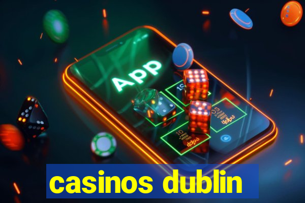 casinos dublin