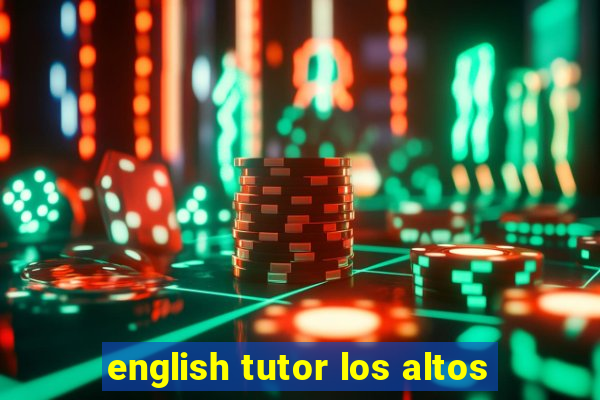 english tutor los altos