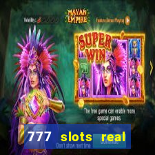 777 slots real casino cash