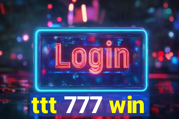 ttt 777 win