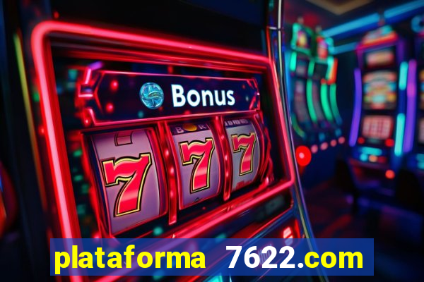 plataforma 7622.com é confiável