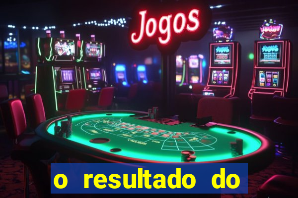 o resultado do jogo do tigre