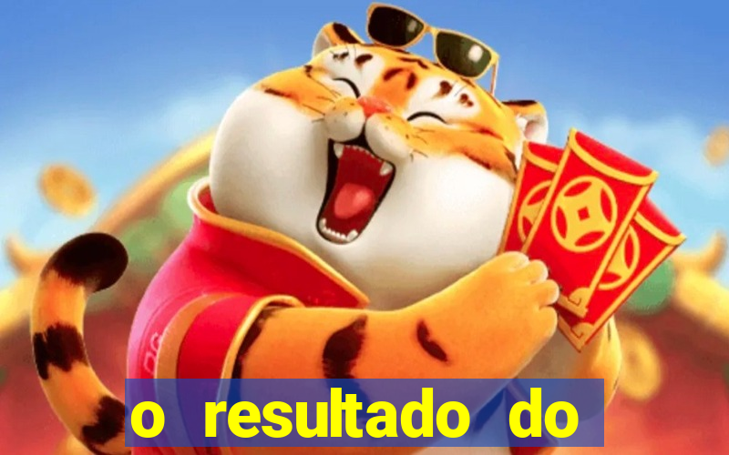 o resultado do jogo do tigre