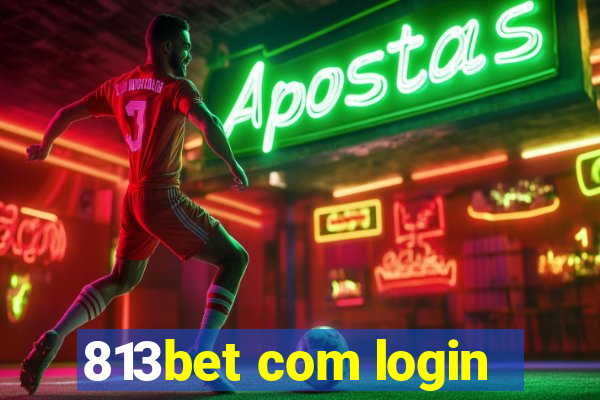 813bet com login