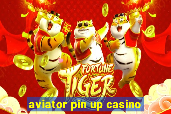 aviator pin up casino