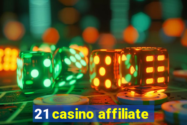 21 casino affiliate