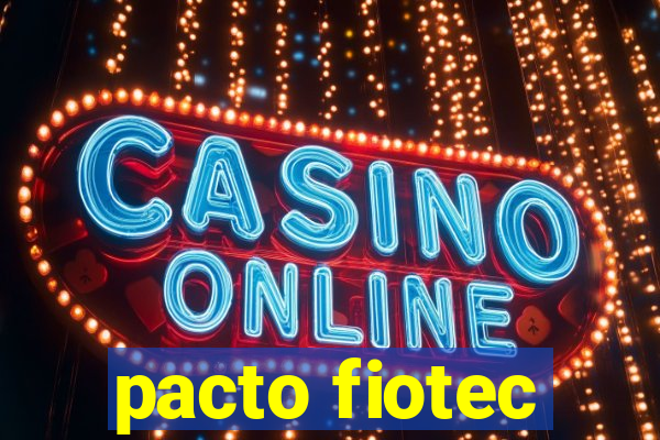 pacto fiotec