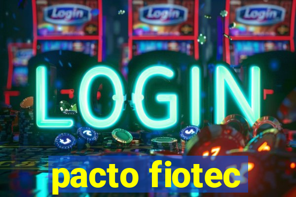 pacto fiotec