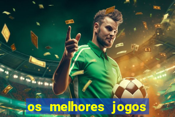 os melhores jogos on line