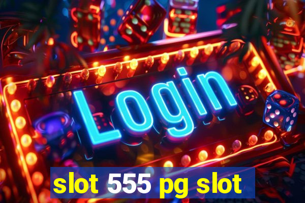 slot 555 pg slot