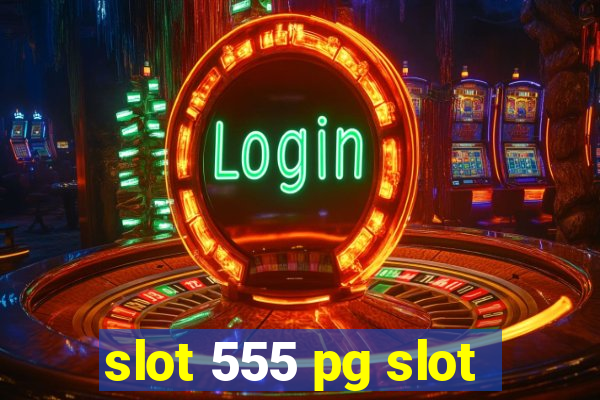 slot 555 pg slot