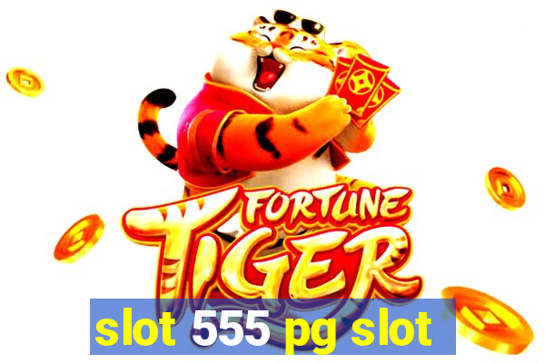 slot 555 pg slot