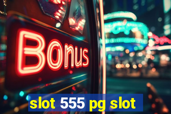 slot 555 pg slot