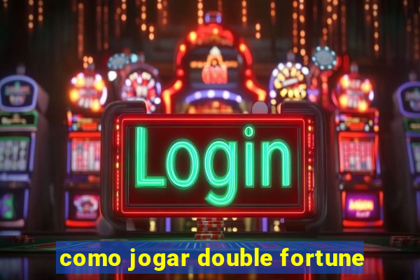 como jogar double fortune