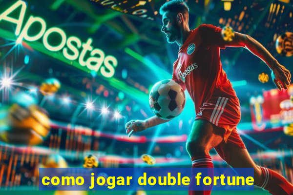 como jogar double fortune