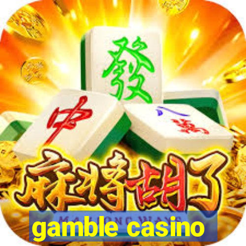 gamble casino