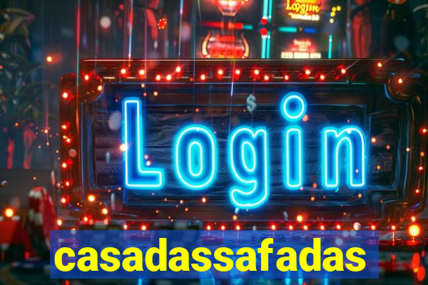 casadassafadas