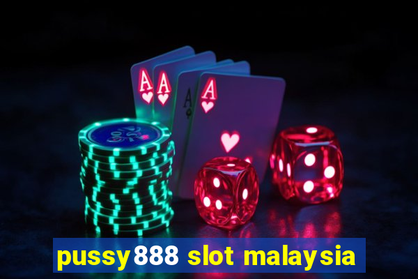 pussy888 slot malaysia