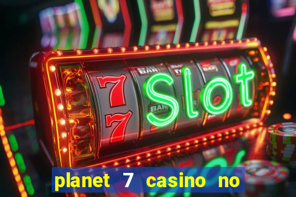 planet 7 casino no rules bonus