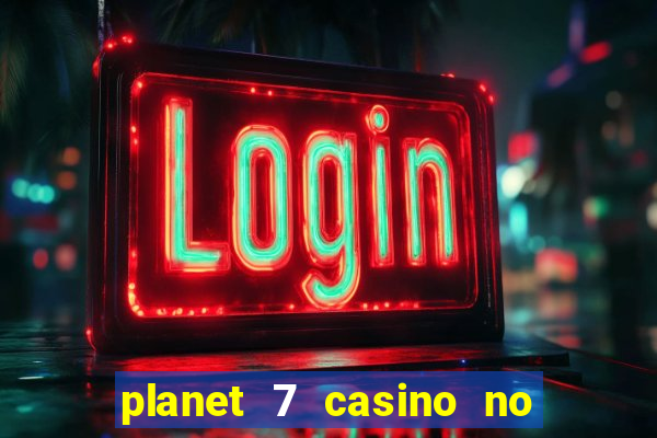 planet 7 casino no rules bonus