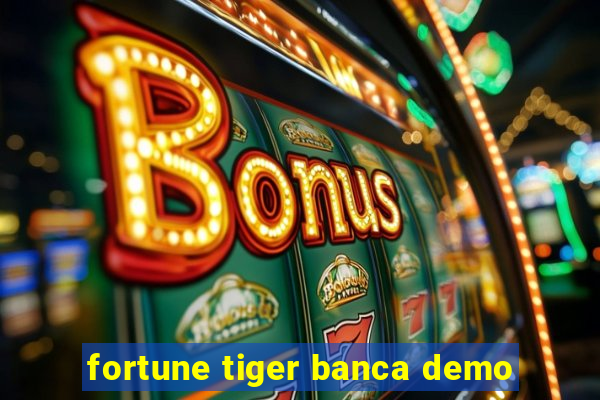 fortune tiger banca demo