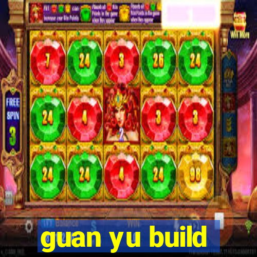 guan yu build