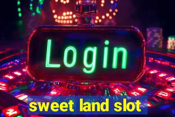 sweet land slot