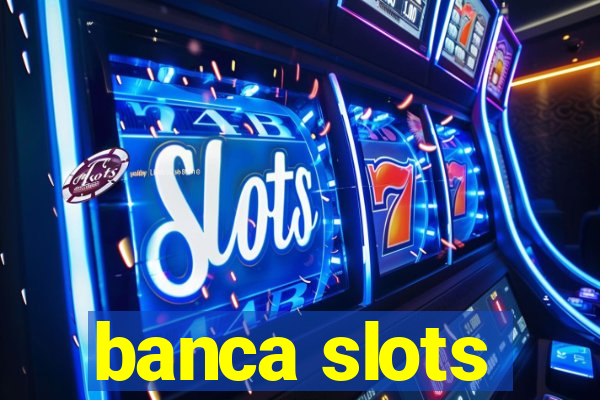 banca slots