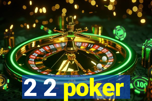 2 2 poker