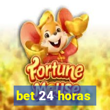 bet 24 horas