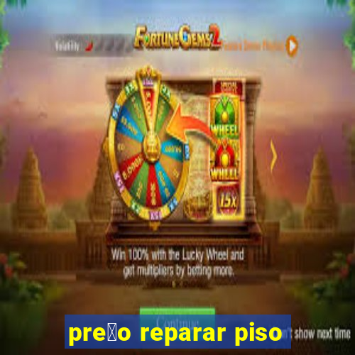 pre莽o reparar piso