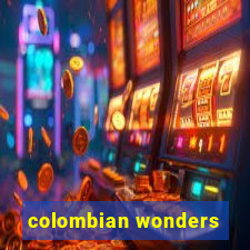 colombian wonders