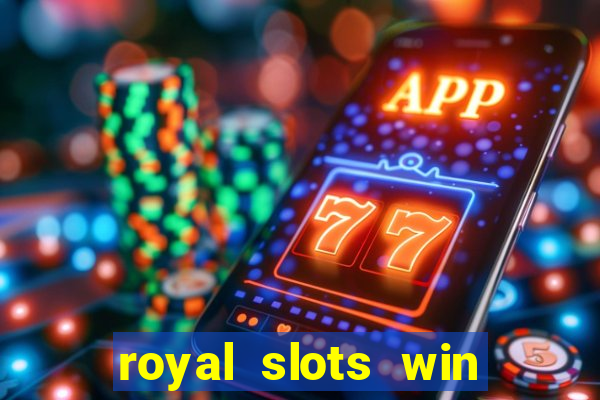 royal slots win lucky cash