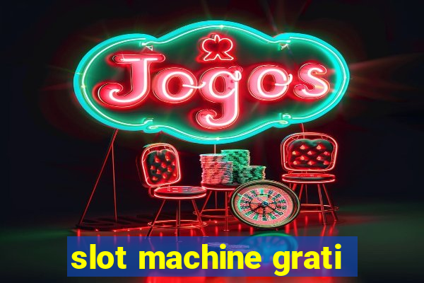 slot machine grati