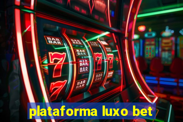 plataforma luxo bet