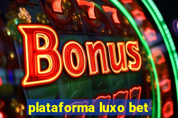 plataforma luxo bet