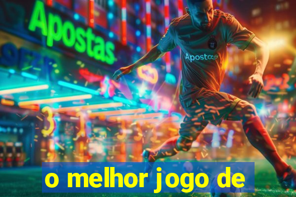 o melhor jogo de