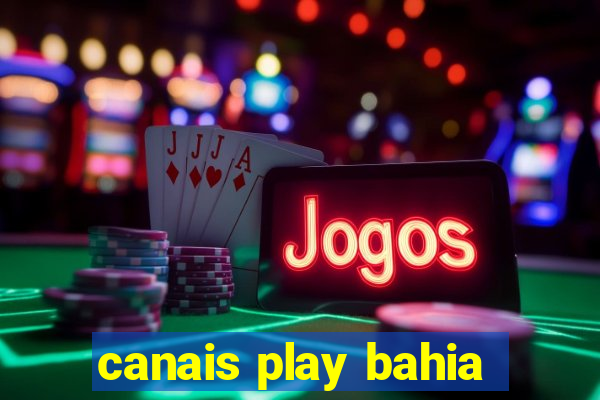 canais play bahia