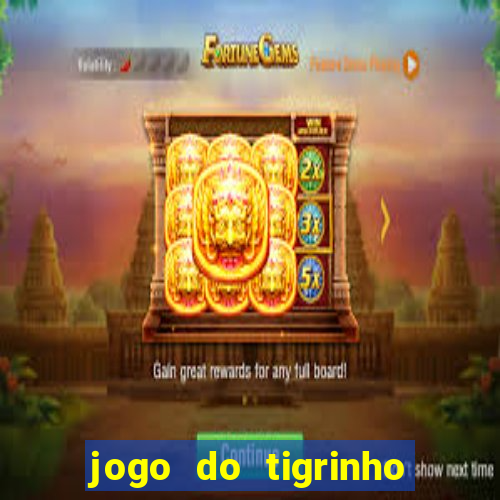 jogo do tigrinho bet 365