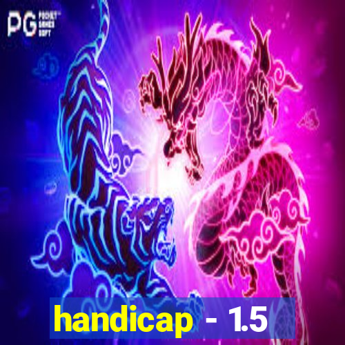 handicap - 1.5