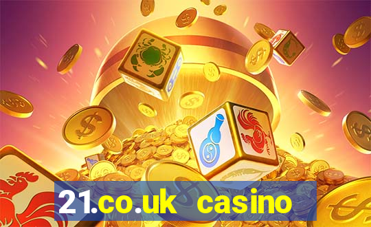 21.co.uk casino bonus code