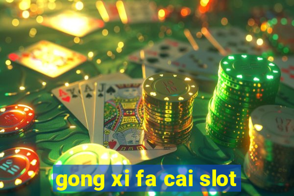 gong xi fa cai slot