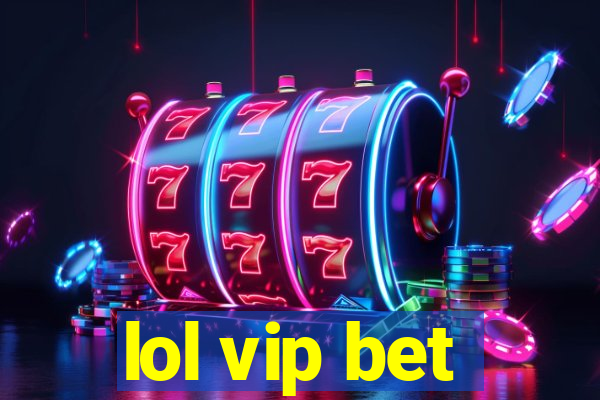 lol vip bet