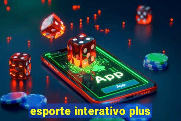 esporte interativo plus