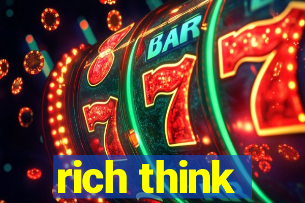 rich think