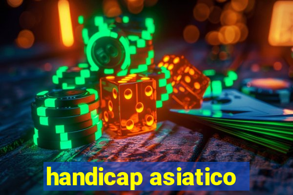 handicap asiatico