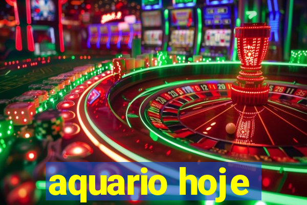 aquario hoje