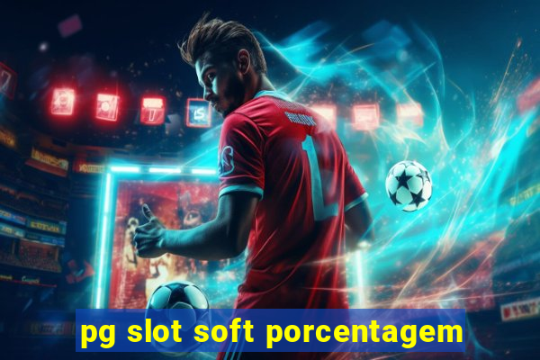 pg slot soft porcentagem