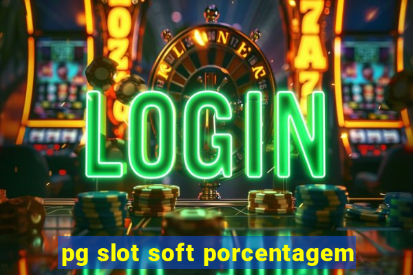 pg slot soft porcentagem